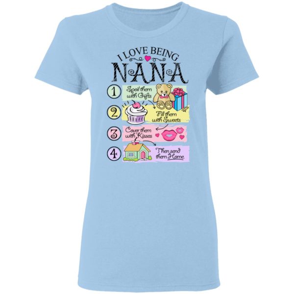 I Love Being Nana Spoil Them With Gifts Fill Them With Sweets T-Shirts