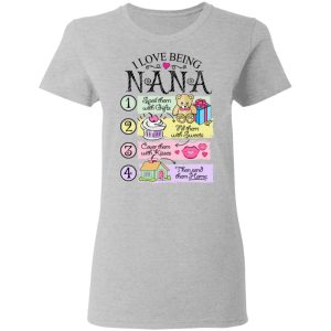 I Love Being Nana Spoil Them With Gifts Fill Them With Sweets T-Shirts 3 I Love Being Nana Spoil Them With Gifts Fill Them With Sweets T Shirts 12
