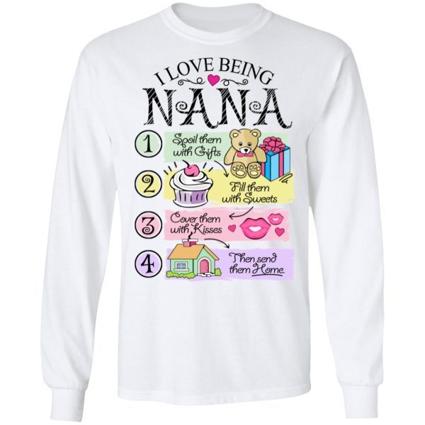 I Love Being Nana Spoil Them With Gifts Fill Them With Sweets T-Shirts