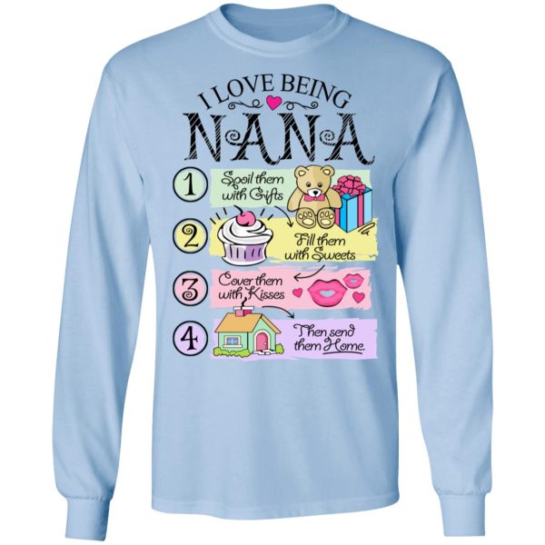 I Love Being Nana Spoil Them With Gifts Fill Them With Sweets T-Shirts