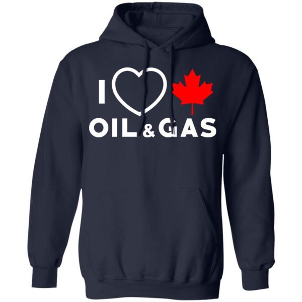 I Love Canadian Oil And Gas Shirt