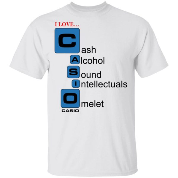 I Love Casino Cash Alcohol Sound Intellectuals Omelet T-Shirts