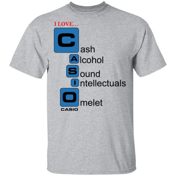 I Love Casino Cash Alcohol Sound Intellectuals Omelet T-Shirts