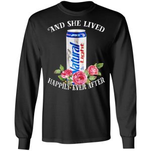 I Love Natural Light – And She Lived Happily Ever After T-Shirts 8 I Love Natural Light And She Lived Happily Ever After T Shirts 5