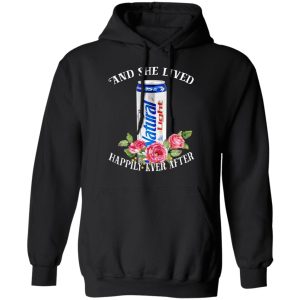 I Love Natural Light – And She Lived Happily Ever After T-Shirts 9 I Love Natural Light And She Lived Happily Ever After T Shirts 6