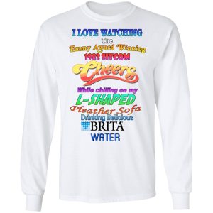 I Love Watching The Emmy Award Wining 1982 Sitcom Cheers While Chilling On My L Shaped T Shirts 3