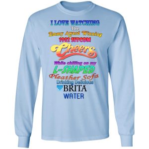 I Love Watching The Emmy Award Wining 1982 Sitcom Cheers While Chilling On My L Shaped T Shirts 4