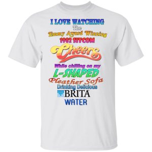 I Love Watching The Emmy Award Wining 1982 Sitcom Cheers While Chilling On My L Shaped T Shirts 8