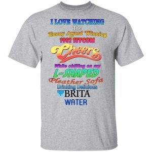 I Love Watching The Emmy Award Wining 1982 Sitcom Cheers While Chilling On My L Shaped T Shirts 9