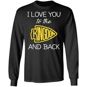 I Love You To The Kingdom And Back Shirt 5