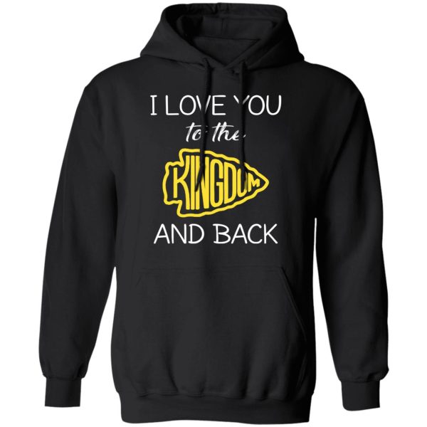 I Love You To The Kingdom And Back Shirt