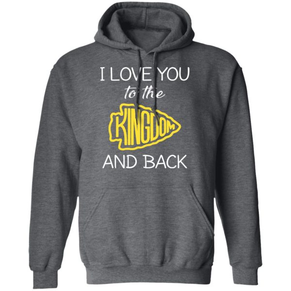 I Love You To The Kingdom And Back Shirt