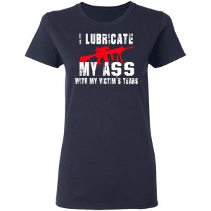 I Lubricate My Ass With My Victim’s Tears T-Shirts, Hoodies, Sweatshirt 6 I Lubricate My Ass With My Victim's Tears T Shirts Hoodies Sweatshirt 3