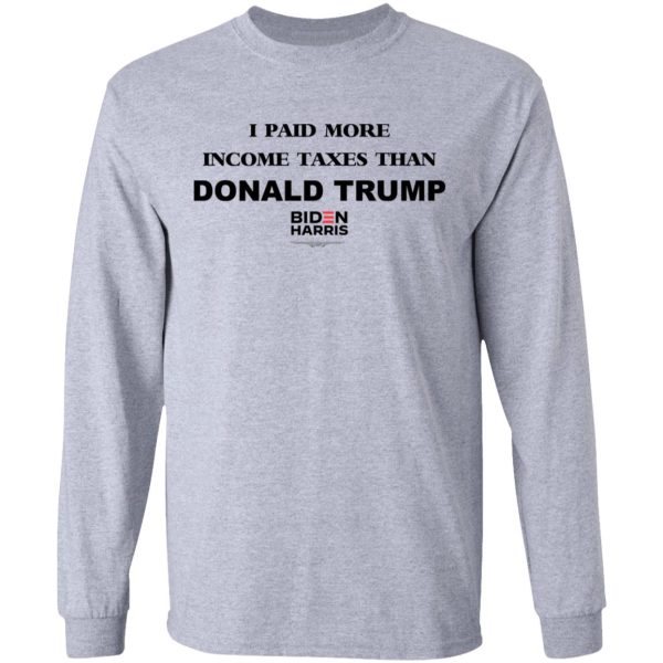 I Paid More Income Taxes Than Donald Trump Biden Harris 2020 T-Shirts, Hoodies, Sweater