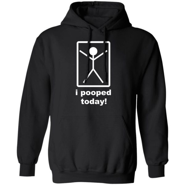 I Pooped Today T-Shirts