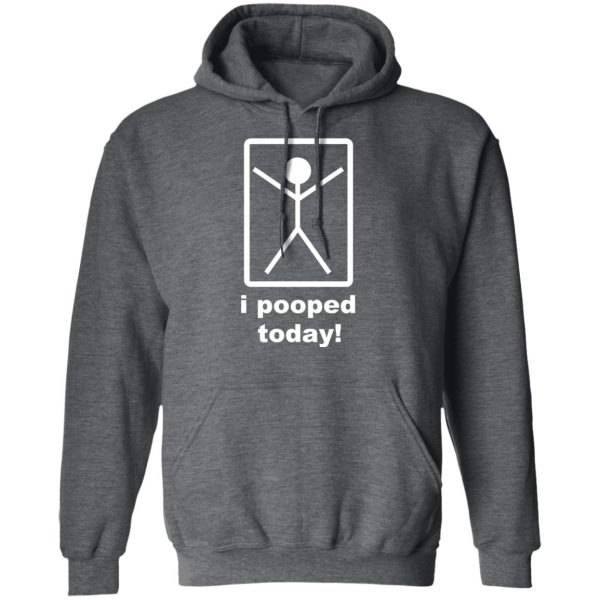 I Pooped Today T-Shirts