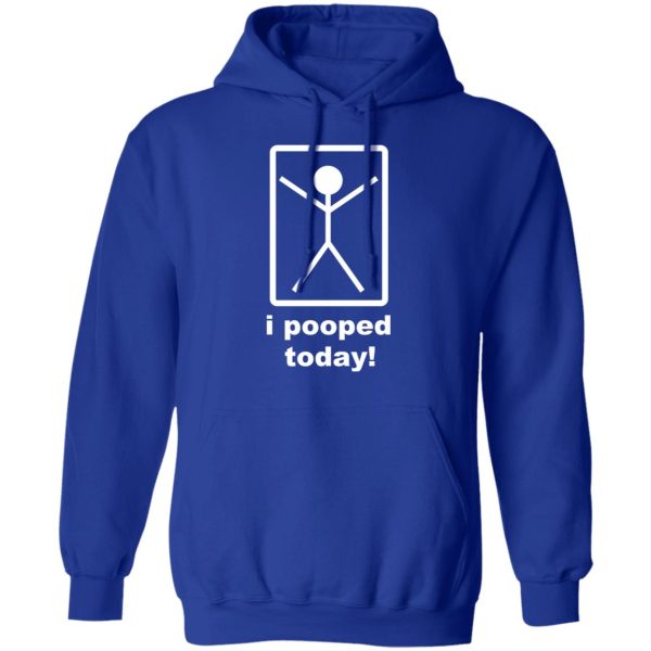 I Pooped Today T-Shirts