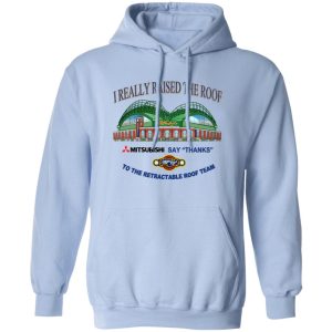 I Really Raised The Roof Mitsubishi Says Thanks To The Retractable Roof Team T-Shirts, Hoodies, Sweater 11 I Really Raised The Roof Mitsubishi Says Thanks To The Retractable Roof Team T Shirts Hoodies Sweater 9