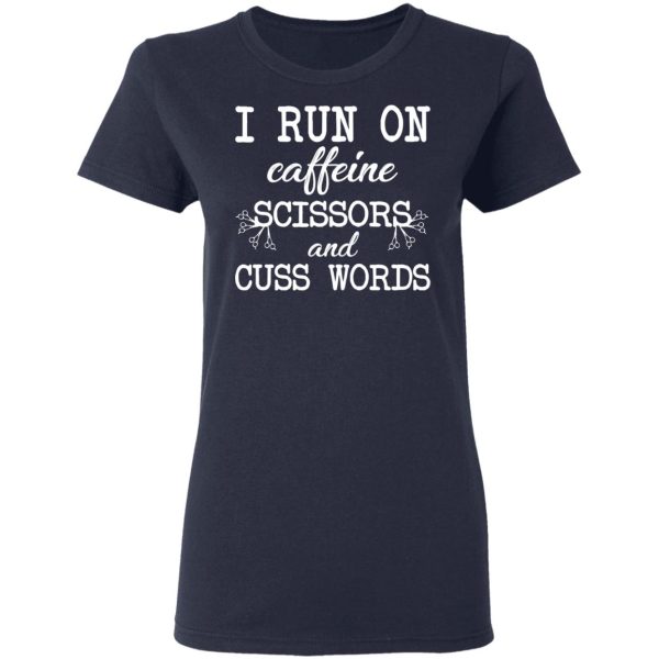 I Run On Caffeine Scissors And Cuss Words T-Shirts, Hoodies, Sweatshirt