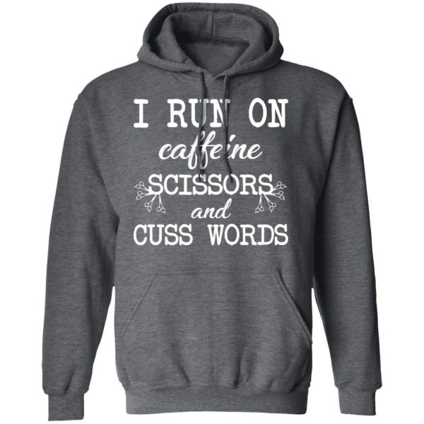 I Run On Caffeine Scissors And Cuss Words T-Shirts, Hoodies, Sweatshirt