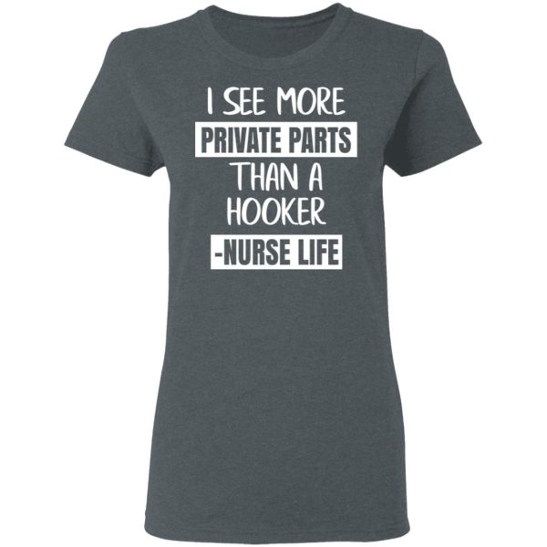 I See More Private Parts Than A Hooker – Nurse Life T-Shirts, Hoodies, Sweater