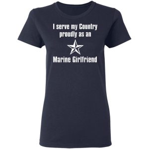 I Serve My Country Proudly As An Marine Girlfriend T Shirts Hoodies Sweatshirt 12