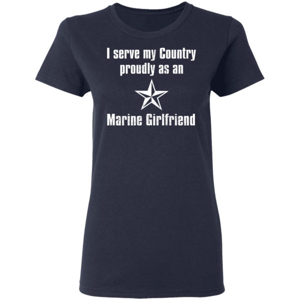 I Serve My Country Proudly As An Marine Girlfriend T-Shirts, Hoodies, Sweatshirt