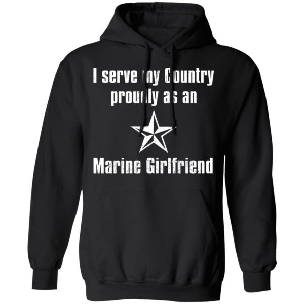 I Serve My Country Proudly As An Marine Girlfriend T-Shirts, Hoodies, Sweatshirt