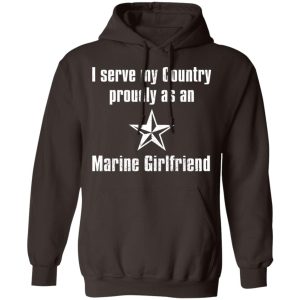 I Serve My Country Proudly As An Marine Girlfriend T Shirts Hoodies Sweatshirt 4