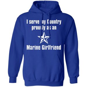 I Serve My Country Proudly As An Marine Girlfriend T Shirts Hoodies Sweatshirt 5