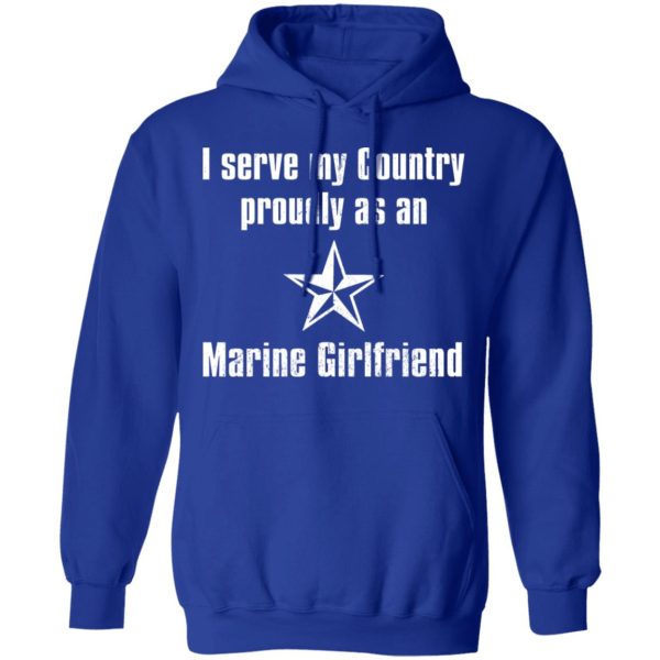 I Serve My Country Proudly As An Marine Girlfriend T-Shirts, Hoodies, Sweatshirt