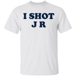 I Shot J R T-Shirts 10 I Shot J R T Shirts 8