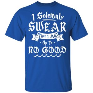 I Solemnly Swear That I Am Up To No Good Shirt 3 I Solemnly Swear That I Am Up To No Good Shirt 12