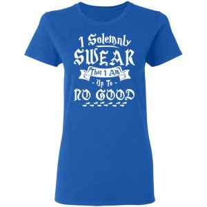 I Solemnly Swear That I Am Up To No Good Shirt 7 I Solemnly Swear That I Am Up To No Good Shirt 4