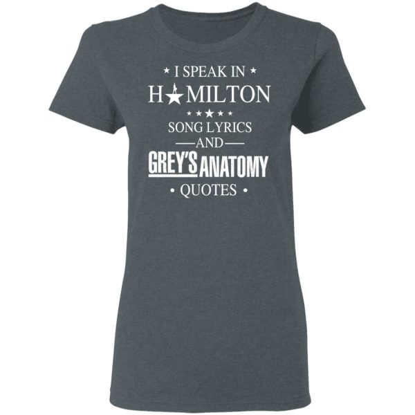 I Speak In Hamilton Song Lyrics And Grey’s Anatomy Quotes T-Shirts, Hoodies, Sweatshirt