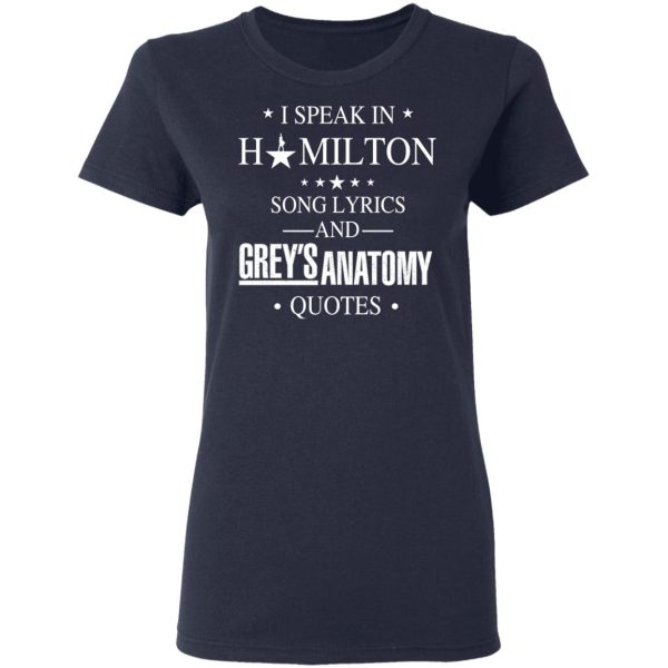 I Speak In Hamilton Song Lyrics And Grey’s Anatomy Quotes T-Shirts, Hoodies, Sweatshirt