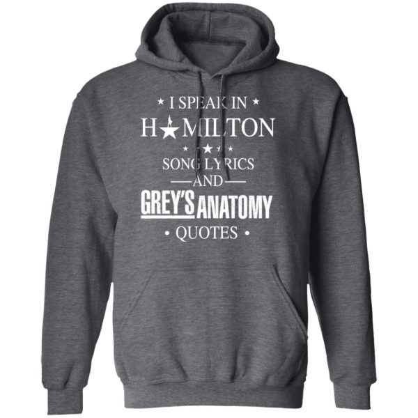 I Speak In Hamilton Song Lyrics And Grey’s Anatomy Quotes T-Shirts, Hoodies, Sweatshirt