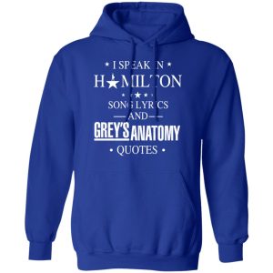 I Speak In Hamilton Song Lyrics And Grey's Anatomy Quotes T-Shirts, Hoodies, Sweatshirt 12 I Speak In Hamilton Song Lyrics And Greys Anatomy Quotes T Shirts Hoodies Sweatshirt 9