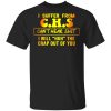 I Suffer From C.H.S Can’t Hear Shit I Will Huh The Crap Out Of You Shirt
