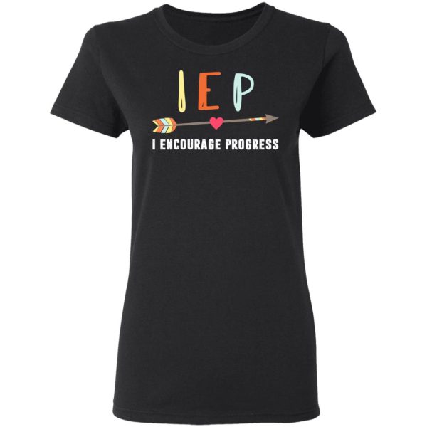 IEP I Encourage Progress Shirt