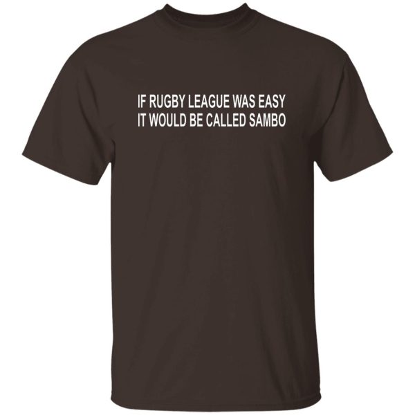 If Rugby League Was Easy It Would Be Called Sambo T-Shirts, Hoodie, Sweater