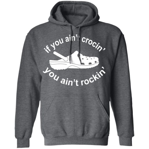 If You Ain’t Crocin’ You Ain’t Rockin’ Shirt