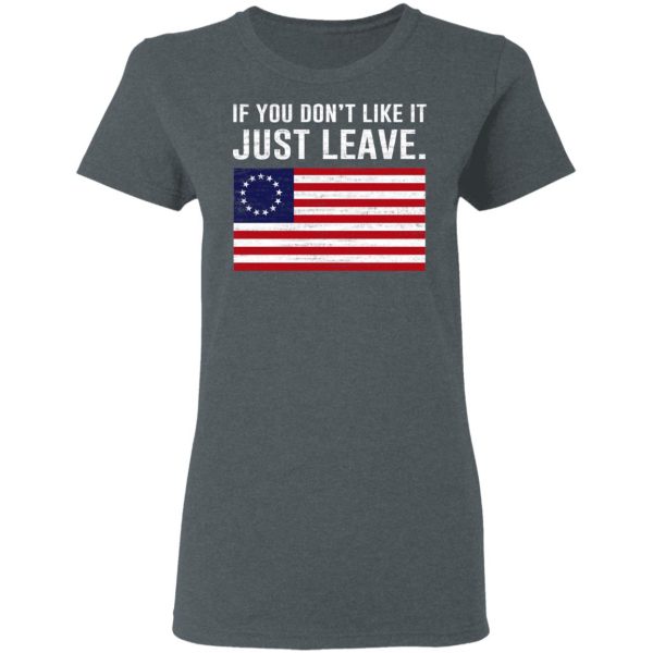 If You Don’t Like It Just Leave Patriotic Flag Betsy Ross Shirt