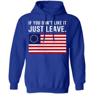 If You Don’t Like It Just Leave Patriotic Flag Betsy Ross Shirt 12 If You Don't Like It Just Leave Patriotic Flag Betsy Ross Shirt 9