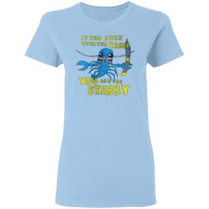 If You Fuck With The Yabby You Get The Stabby T-Shirts, Hoodies, Sweatshirt
