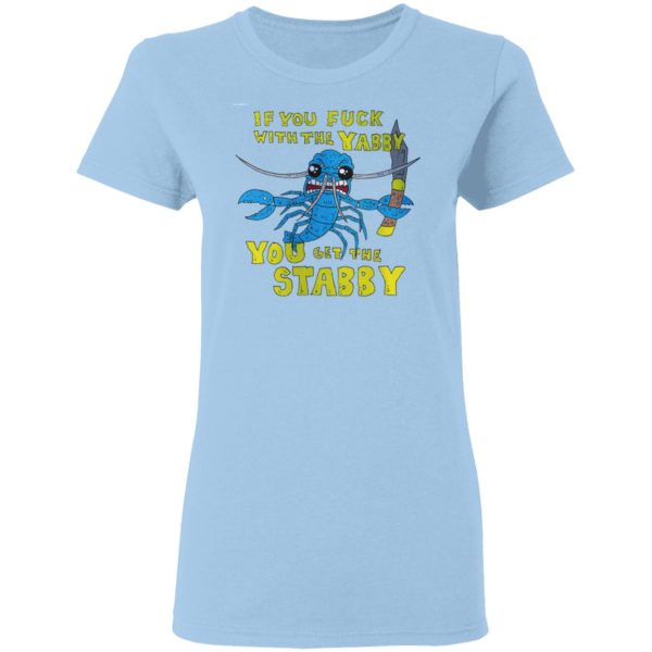 If You Fuck With The Yabby You Get The Stabby T-Shirts, Hoodies, Sweatshirt