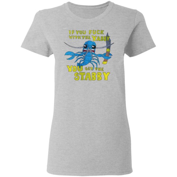 If You Fuck With The Yabby You Get The Stabby T-Shirts, Hoodies, Sweatshirt