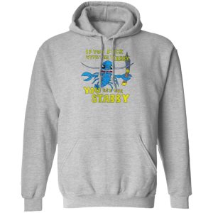 If You Fuck With The Yabby You Get The Stabby T-Shirts, Hoodies, Sweatshirt 7 If You Fuck With The Yabby You Get The Stabby T Shirts Hoodies Sweatshirt 5