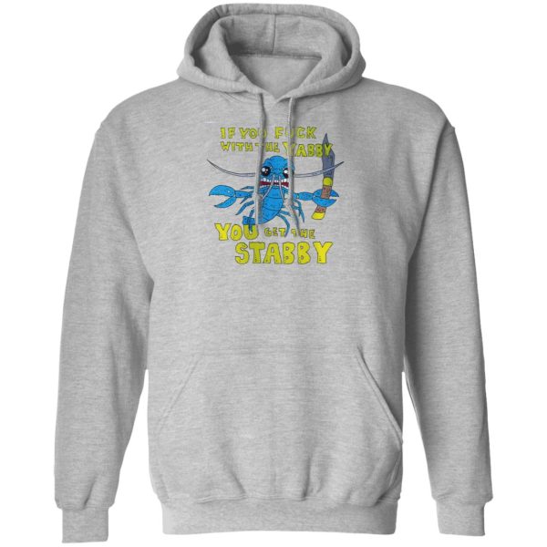 If You Fuck With The Yabby You Get The Stabby T-Shirts, Hoodies, Sweatshirt