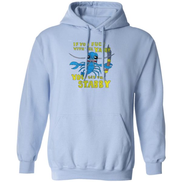 If You Fuck With The Yabby You Get The Stabby T-Shirts, Hoodies, Sweatshirt